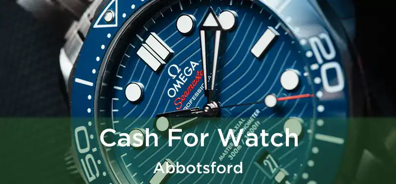  Cash For Watch Abbotsford
