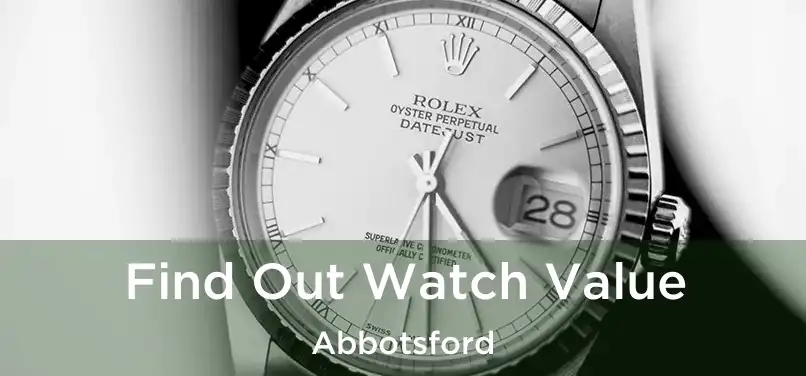  Find Out Watch Value Abbotsford