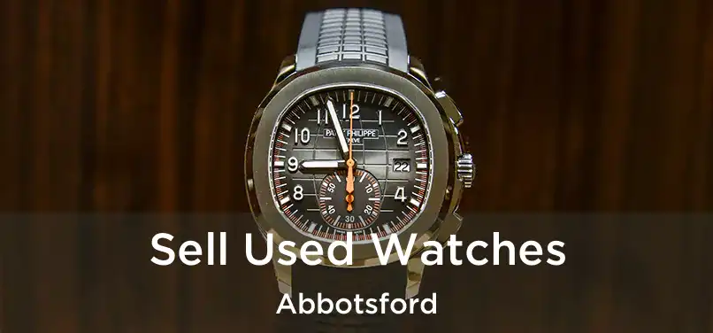  Sell Used Watches Abbotsford