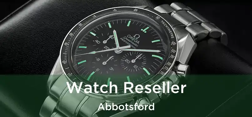  Watch Reseller Abbotsford