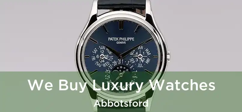 We Buy Luxury Watches Abbotsford